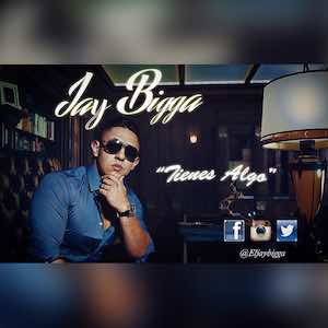 Jay Bigga - Tienes Algo.jpeg